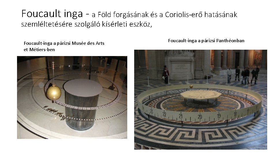 Foucault inga - a Föld forgásának és a Coriolis-erő hatásának szemléltetésére szolgáló kísérleti eszköz,