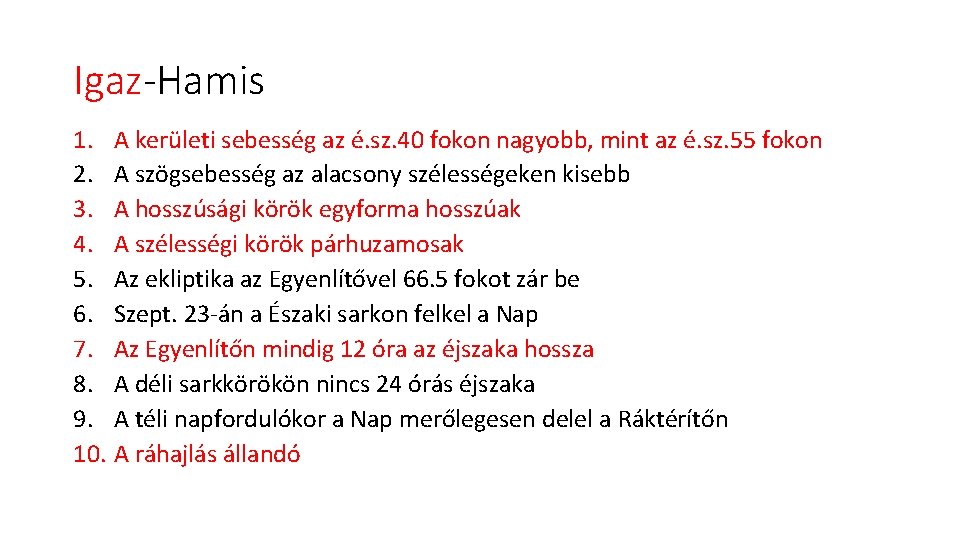 Igaz-Hamis 1. A kerületi sebesség az é. sz. 40 fokon nagyobb, mint az é.