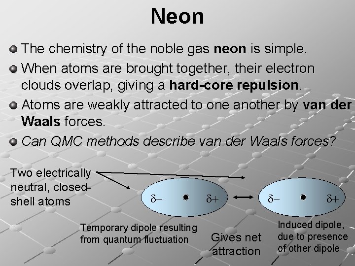 Neon The chemistry of the noble gas neon is simple. When atoms are brought