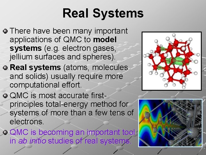Real Systems There have been many important applications of QMC to model systems (e.