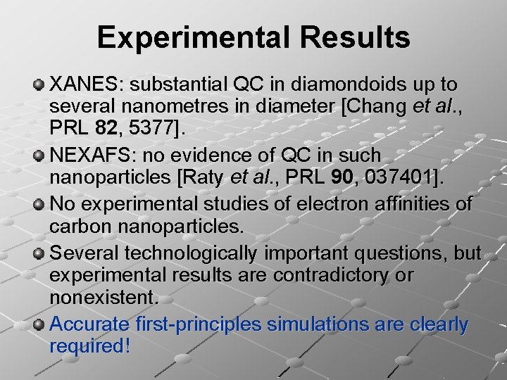 Experimental Results XANES: substantial QC in diamondoids up to several nanometres in diameter [Chang