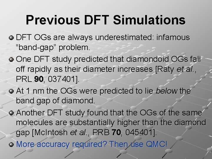 Previous DFT Simulations DFT OGs are always underestimated: infamous “band-gap” problem. One DFT study