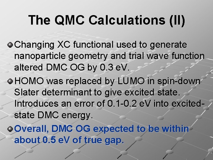 The QMC Calculations (II) Changing XC functional used to generate nanoparticle geometry and trial