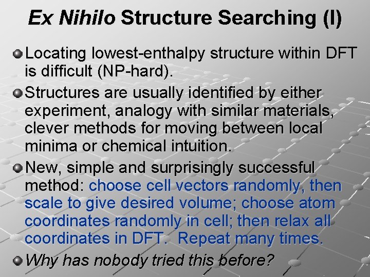 Ex Nihilo Structure Searching (I) Locating lowest-enthalpy structure within DFT is difficult (NP-hard). Structures