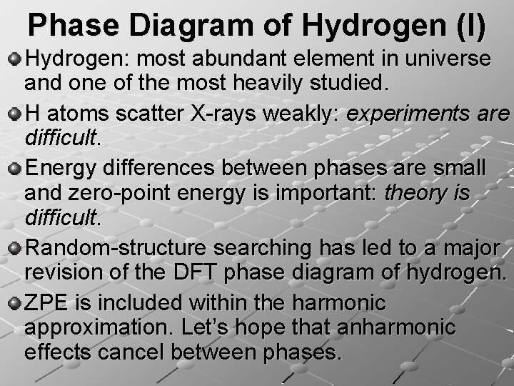 Phase Diagram of Hydrogen (I) Hydrogen: most abundant element in universe and one of