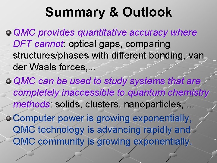 Summary & Outlook QMC provides quantitative accuracy where DFT cannot: optical gaps, comparing structures/phases