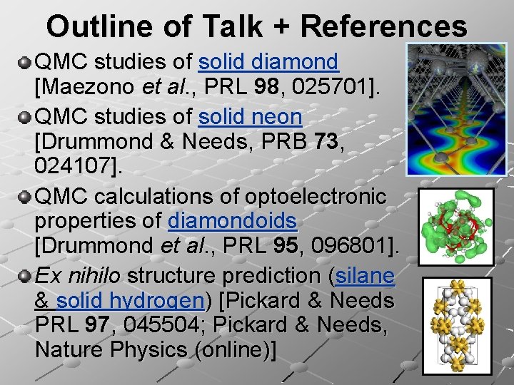 Outline of Talk + References QMC studies of solid diamond [Maezono et al. ,