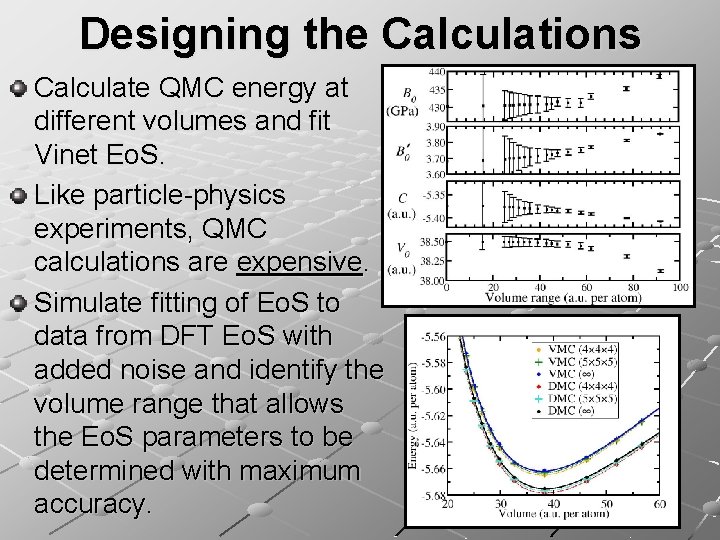 Designing the Calculations Calculate QMC energy at different volumes and fit Vinet Eo. S.