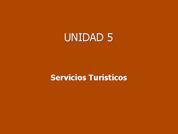 UNIDAD 5 Servicios Turísticos 