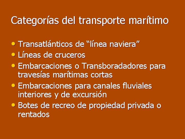 Categorías del transporte marítimo • Transatlánticos de “línea naviera” • Líneas de cruceros •