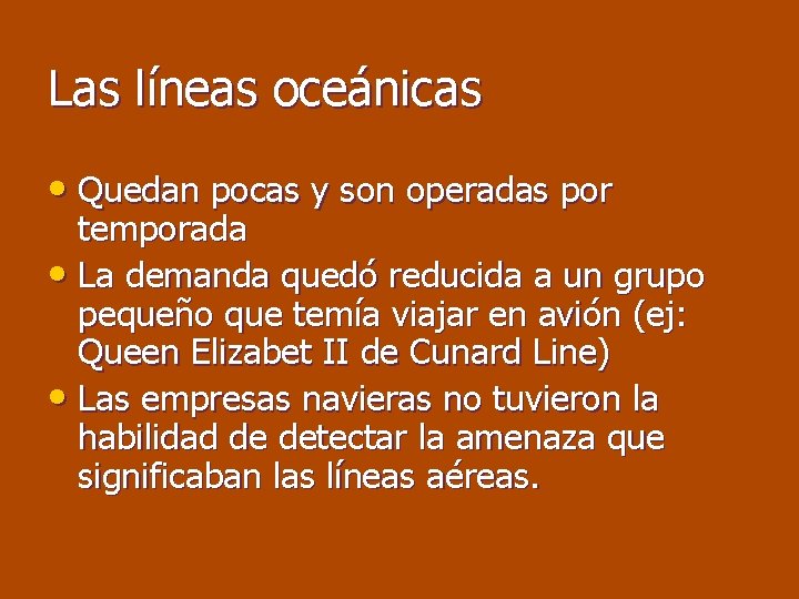 Las líneas oceánicas • Quedan pocas y son operadas por temporada • La demanda