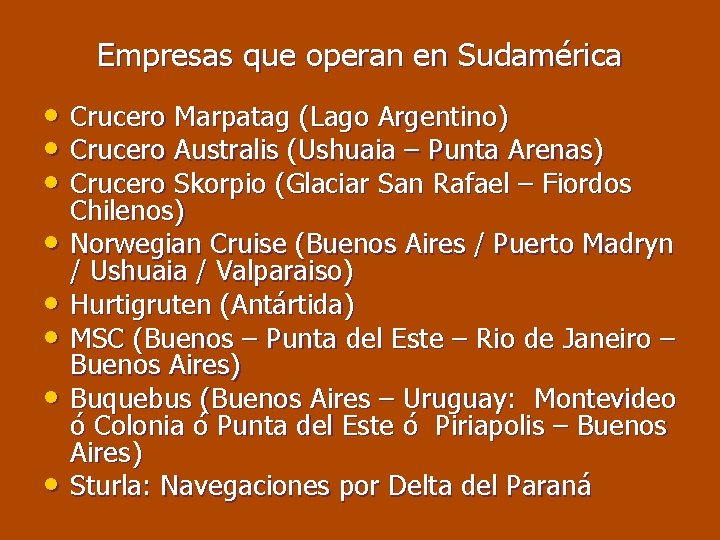 Empresas que operan en Sudamérica • Crucero Marpatag (Lago Argentino) • Crucero Australis (Ushuaia