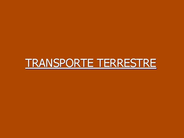 TRANSPORTE TERRESTRE 