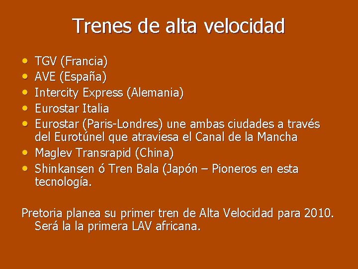 Trenes de alta velocidad • • TGV (Francia) AVE (España) Intercity Express (Alemania) Eurostar