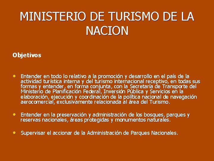 MINISTERIO DE TURISMO DE LA NACION Objetivos • Entender en todo lo relativo a