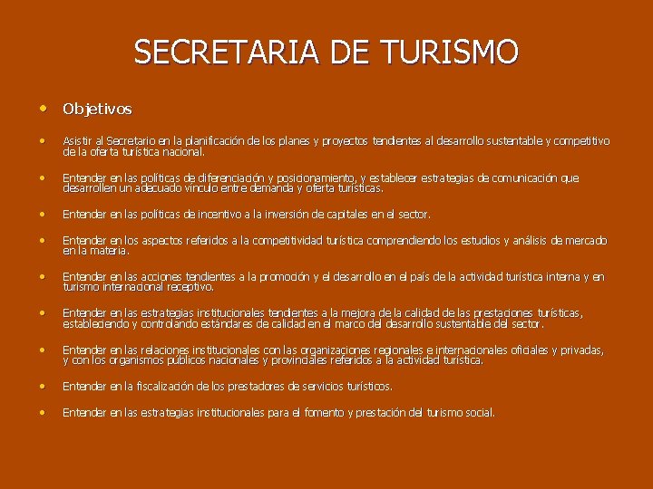 SECRETARIA DE TURISMO • Objetivos • Asistir al Secretario en la planificación de los