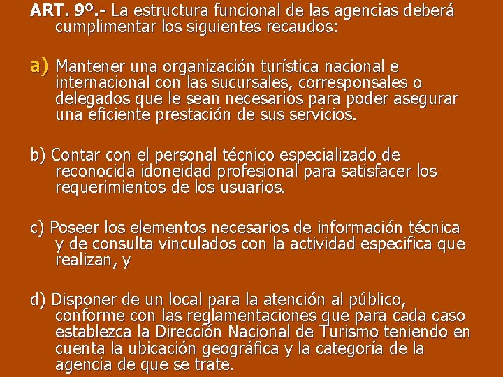 ART. 9º. - La estructura funcional de las agencias deberá cumplimentar los siguientes recaudos: