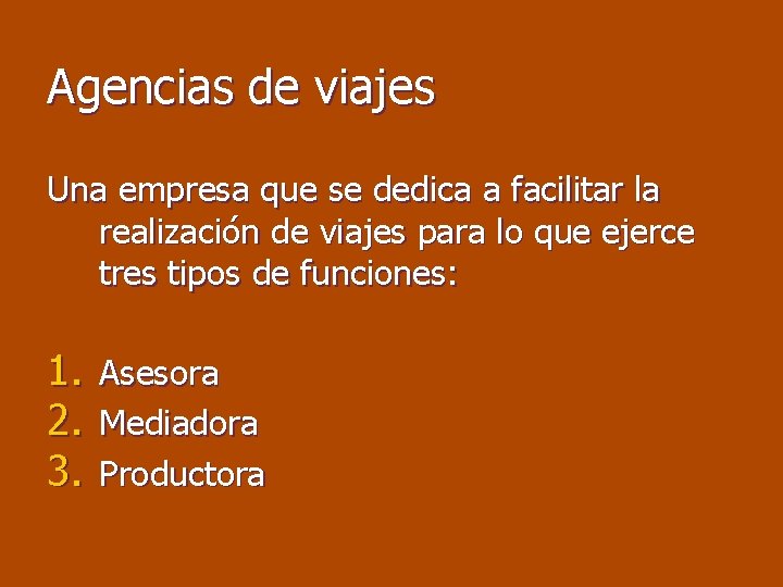 Agencias de viajes Una empresa que se dedica a facilitar la realización de viajes
