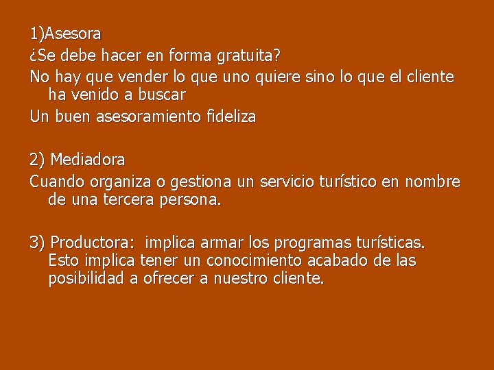 1)Asesora ¿Se debe hacer en forma gratuita? No hay que vender lo que uno