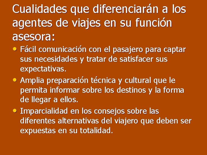 Cualidades que diferenciarán a los agentes de viajes en su función asesora: • Fácil