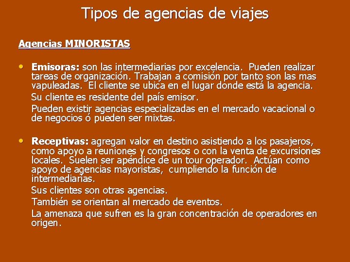 Tipos de agencias de viajes Agencias MINORISTAS • Emisoras: son las intermediarias por excelencia.