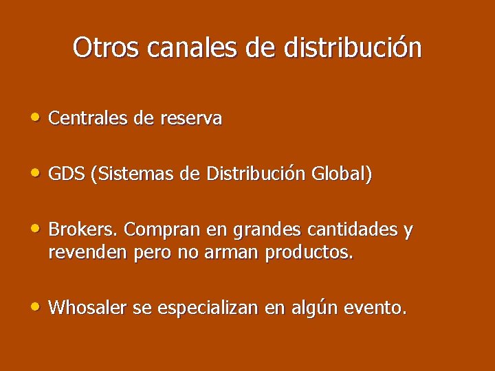 Otros canales de distribución • Centrales de reserva • GDS (Sistemas de Distribución Global)