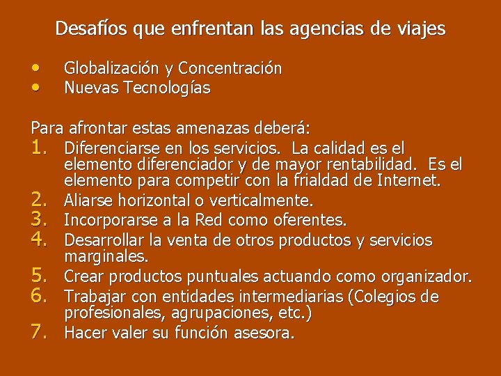 Desafíos que enfrentan las agencias de viajes • • Globalización y Concentración Nuevas Tecnologías