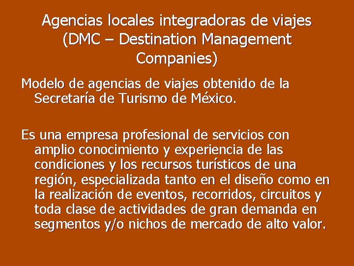 Agencias locales integradoras de viajes (DMC – Destination Management Companies) Modelo de agencias de