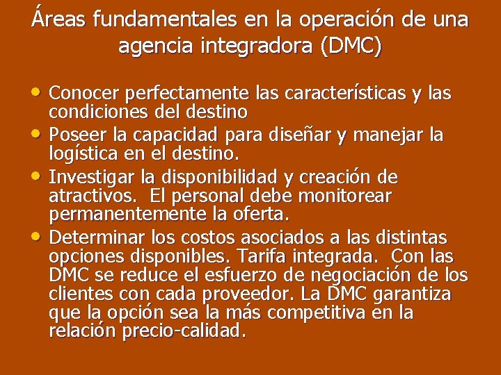 Áreas fundamentales en la operación de una agencia integradora (DMC) • Conocer perfectamente las