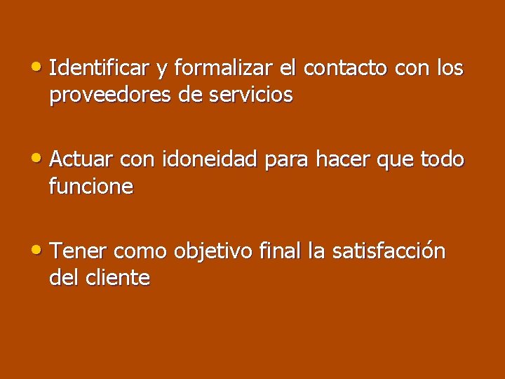  • Identificar y formalizar el contacto con los proveedores de servicios • Actuar