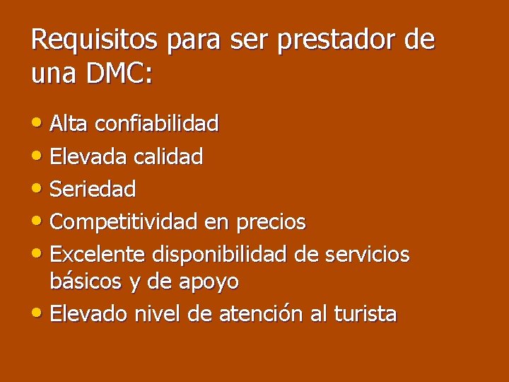 Requisitos para ser prestador de una DMC: • Alta confiabilidad • Elevada calidad •