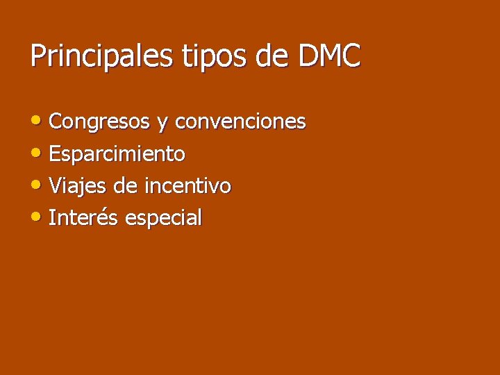 Principales tipos de DMC • Congresos y convenciones • Esparcimiento • Viajes de incentivo