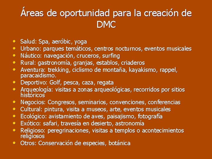 Áreas de oportunidad para la creación de DMC • • • • Salud: Spa,