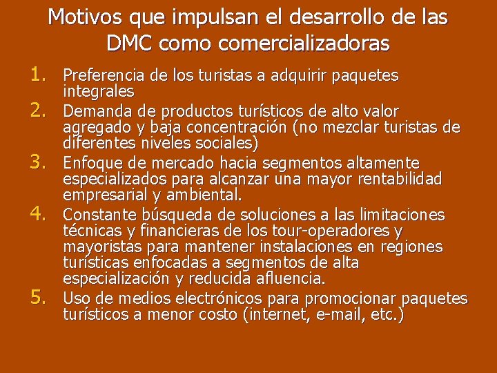 Motivos que impulsan el desarrollo de las DMC como comercializadoras 1. Preferencia de los