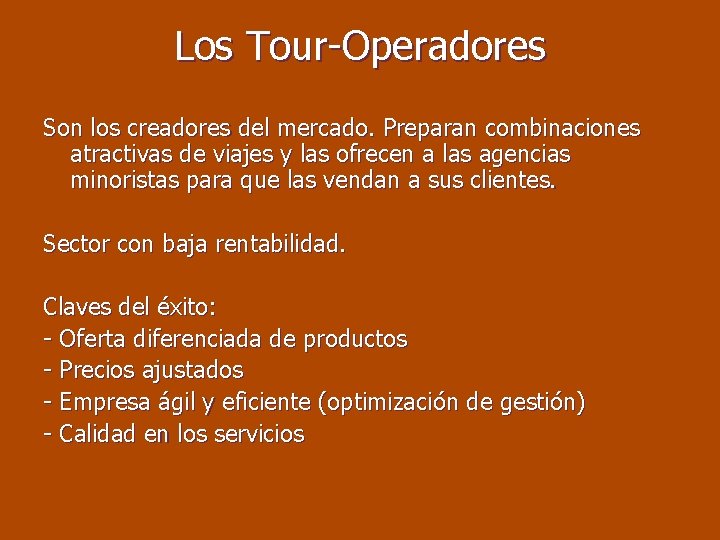 Los Tour-Operadores Son los creadores del mercado. Preparan combinaciones atractivas de viajes y las