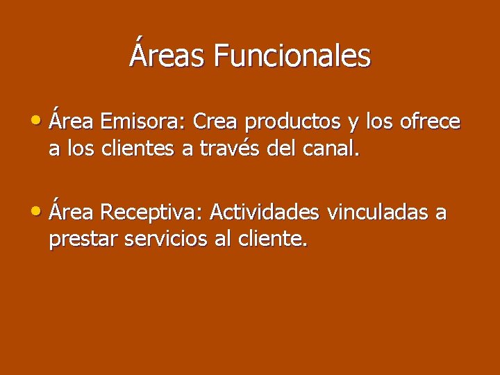 Áreas Funcionales • Área Emisora: Crea productos y los ofrece a los clientes a