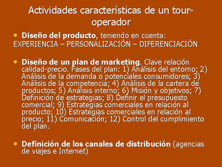 Actividades características de un touroperador • Diseño del producto, teniendo en cuenta: EXPERIENCIA –