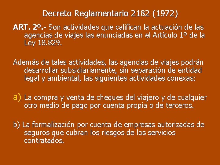 Decreto Reglamentario 2182 (1972) ART. 2º. - Son actividades que califican la actuación de