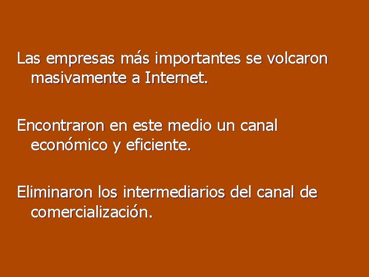 Las empresas más importantes se volcaron masivamente a Internet. Encontraron en este medio un