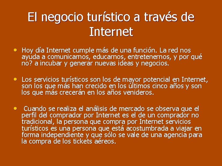 El negocio turístico a través de Internet • Hoy día Internet cumple más de