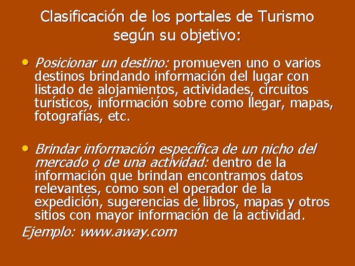 Clasificación de los portales de Turismo según su objetivo: • Posicionar un destino: promueven