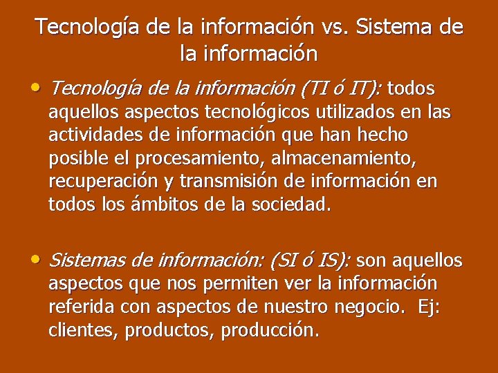 Tecnología de la información vs. Sistema de la información • Tecnología de la información
