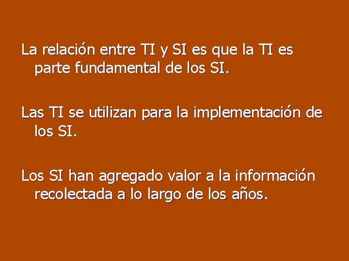 La relación entre TI y SI es que la TI es parte fundamental de