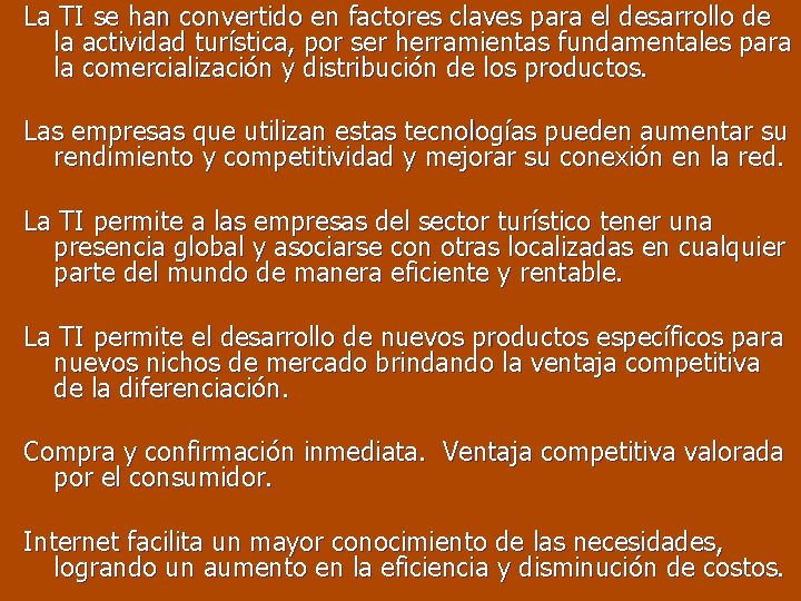 La TI se han convertido en factores claves para el desarrollo de la actividad