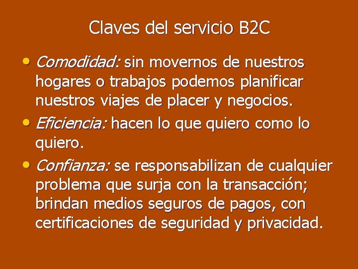 Claves del servicio B 2 C • Comodidad: sin movernos de nuestros hogares o