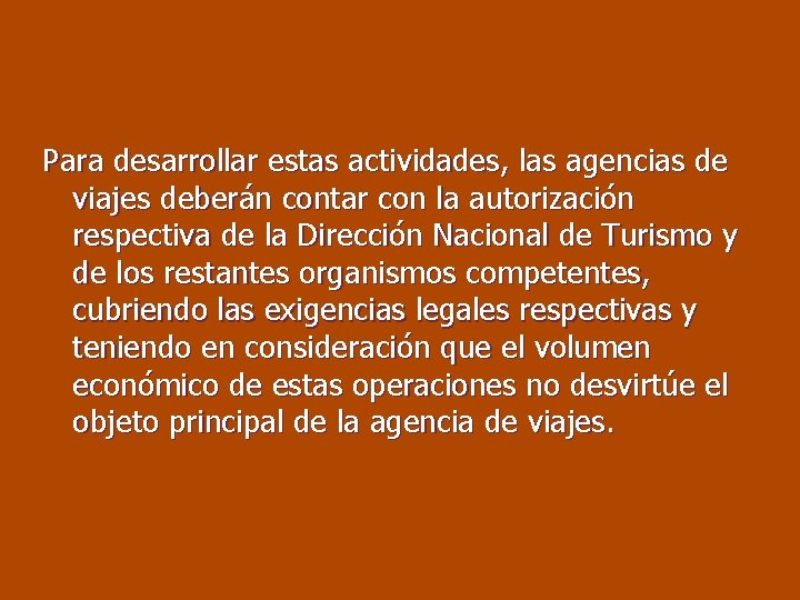 Para desarrollar estas actividades, las agencias de viajes deberán contar con la autorización respectiva