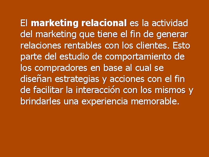 El marketing relacional es la actividad del marketing que tiene el fin de generar