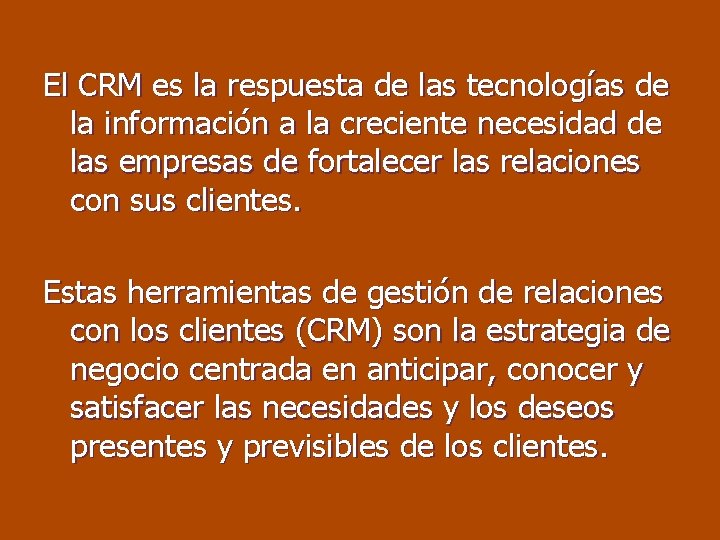 El CRM es la respuesta de las tecnologías de la información a la creciente