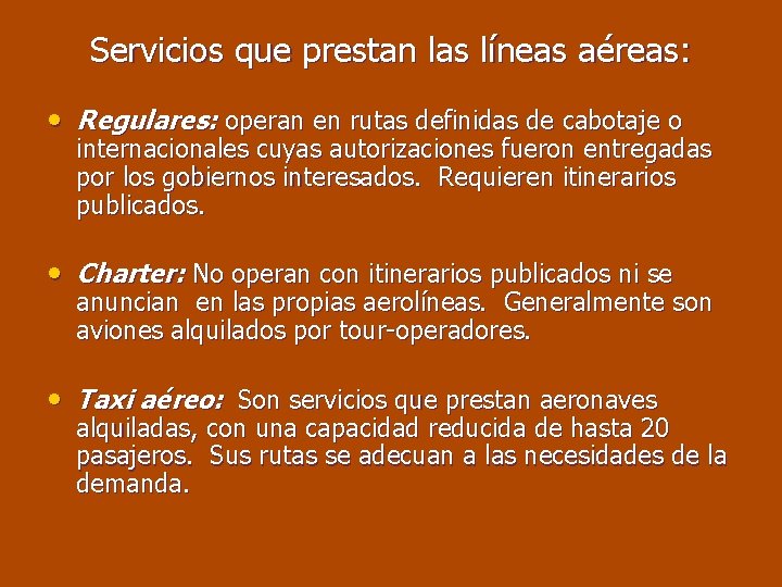 Servicios que prestan las líneas aéreas: • Regulares: operan en rutas definidas de cabotaje