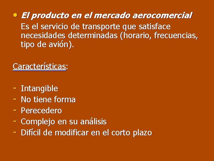  • El producto en el mercado aerocomercial Es el servicio de transporte que